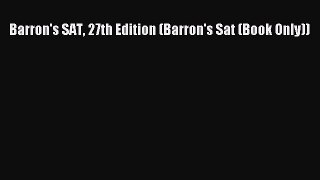 Read Barron's SAT 27th Edition (Barron's Sat (Book Only)) Ebook Free