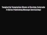 Download Tangled by Temptation [Doms of Destiny Colorado 7] (Siren Publishing Menage Everlasting)