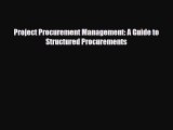 [PDF] Project Procurement Management: A Guide to Structured Procurements Download Full Ebook