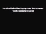 [PDF] Sustainable Fashion Supply Chain Management: From Sourcing to Retailing Download Full