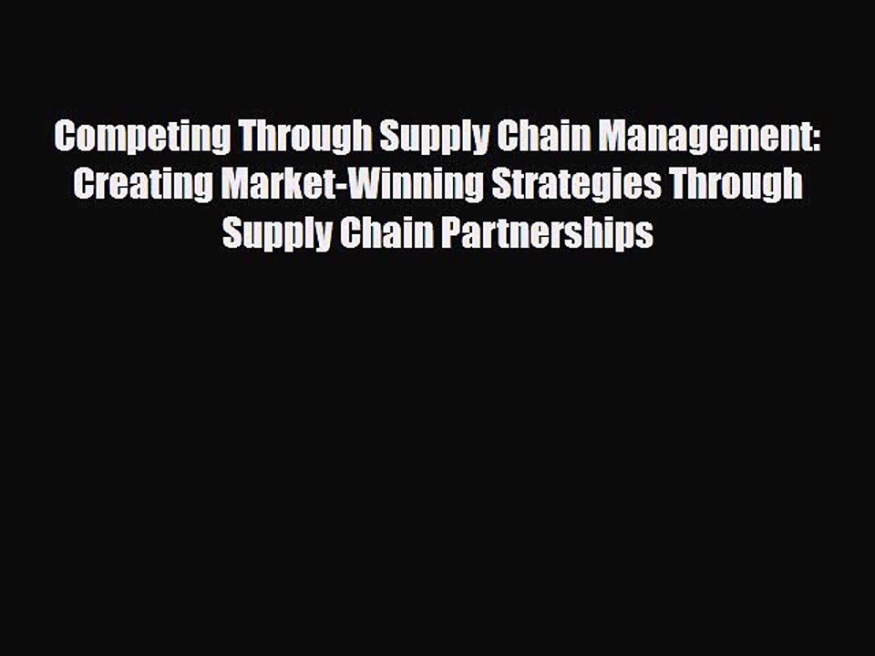 [PDF] Competing Through Supply Chain Management: Creating Market-Winning Strategies Through