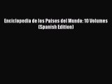 Download Enciclopedia de los Paises del Mundo: 10 Volumes (Spanish Edition) Ebook Online