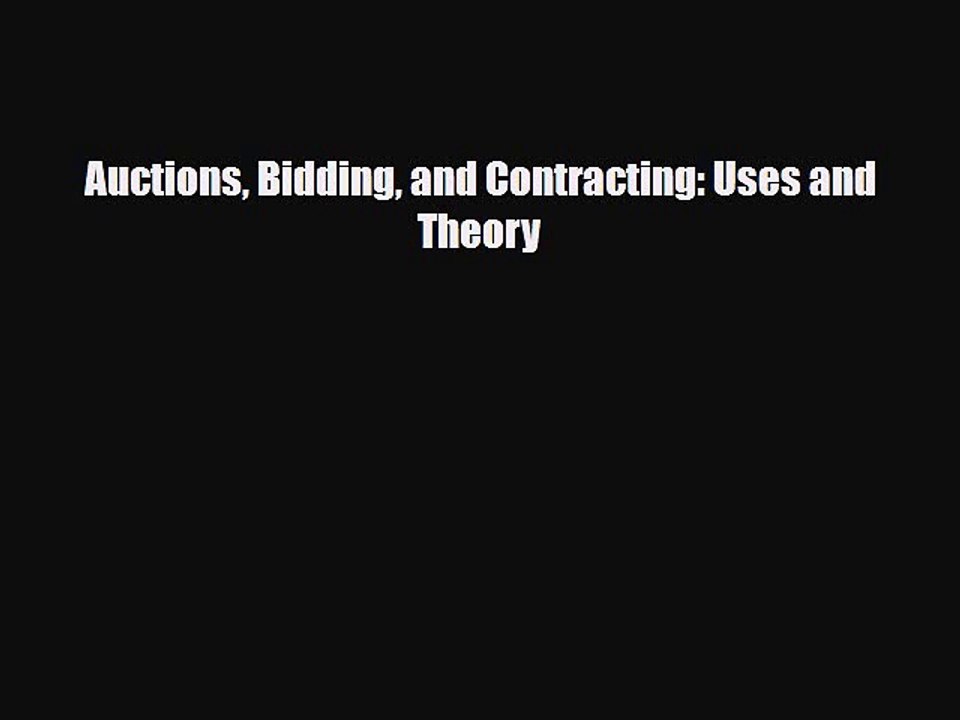 [PDF] Auctions Bidding and Contracting: Uses and Theory Download Online