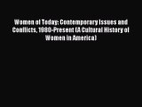 Read Women of Today: Contemporary Issues and Conflicts 1980-Present (A Cultural History of