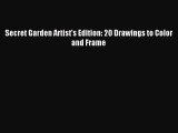 Download Secret Garden Artist's Edition: 20 Drawings to Color and Frame Ebook Online