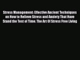 Download Stress Management: Effective Ancient Techniques on How to Relieve Stress and Anxiety