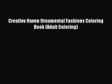 Read Creative Haven Ornamental Fashions Coloring Book (Adult Coloring) Ebook Free