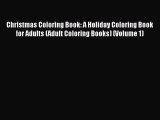 Read Christmas Coloring Book: A Holiday Coloring Book for Adults (Adult Coloring Books) (Volume