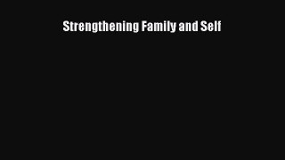 Read Strengthening Family and Self Ebook Free