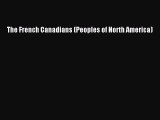 Read The French Canadians (Peoples of North America) Ebook Free