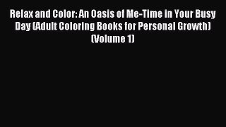 Read Relax and Color: An Oasis of Me-Time in Your Busy Day (Adult Coloring Books for Personal