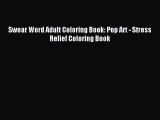 Download Swear Word Adult Coloring Book: Pop Art - Stress Relief Coloring Book Ebook Free