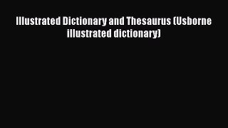 Read Illustrated Dictionary and Thesaurus (Usborne illustrated dictionary) Ebook Online