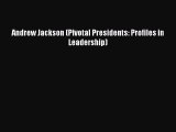 Read Andrew Jackson (Pivotal Presidents: Profiles in Leadership) Ebook Free