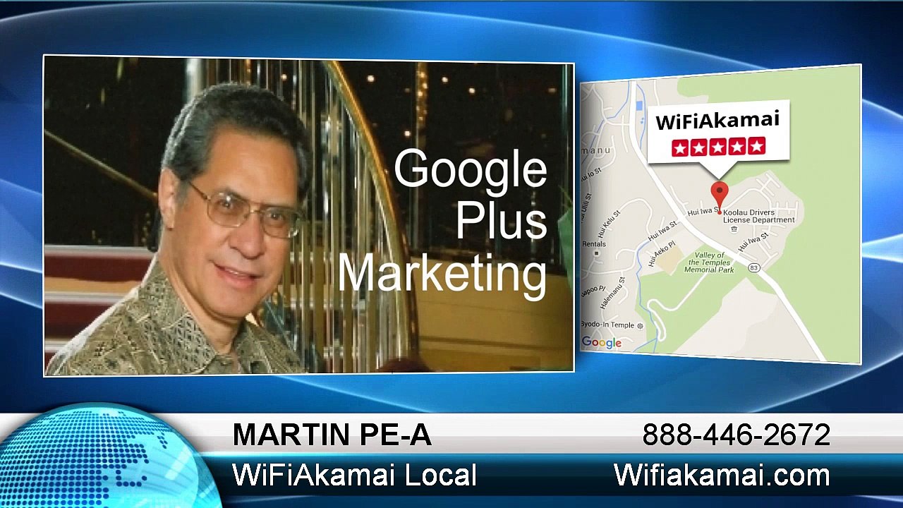 Google Plus Marketing Points For Kaneohe Companies From WiFiAkamai Local 888-446-2672