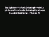 Read The Lighthouses : Adult Coloring Book Vol.2: Lighthouse Sketches for Coloring (Lighthouse