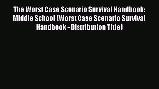 Read The Worst Case Scenario Survival Handbook: Middle School (Worst Case Scenario Survival