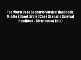 Read The Worst Case Scenario Survival Handbook: Middle School (Worst Case Scenario Survival