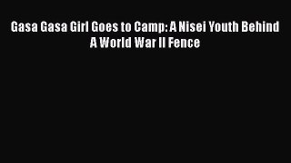 Download Gasa Gasa Girl Goes to Camp: A Nisei Youth Behind A World War II Fence Free Books