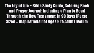 Read The Joyful Life ~ Bible Study Guide Coloring Book and Prayer Journal: Including a Plan