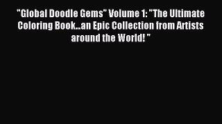Read Global Doodle Gems Volume 1: The Ultimate Coloring Book...an Epic Collection from Artists