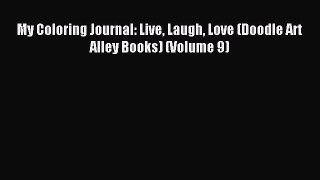 Download My Coloring Journal: Live Laugh Love (Doodle Art Alley Books) (Volume 9) Ebook Free