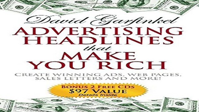 Read Advertising Headlines That Make You Rich Create Winning Ads Web Pages Sales Letters and