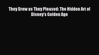 Read They Drew as They Pleased: The Hidden Art of Disney's Golden Age Ebook Free
