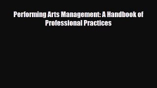 [PDF] Performing Arts Management: A Handbook of Professional Practices Download Full Ebook