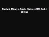 Download Sherlock: A Study in Scarlet (Sherlock (BBC Books) Book 2)  EBook