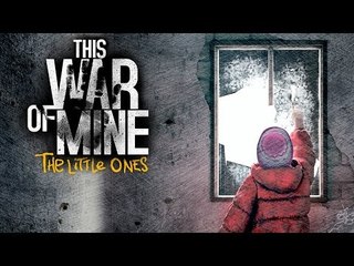 This War of Mine: The Little Ones @Vardoc Probandolo
