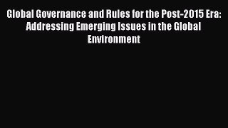 [PDF] Global Governance and Rules for the Post-2015 Era: Addressing Emerging Issues in the