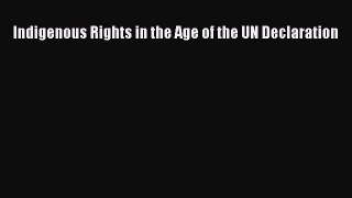 [PDF] Indigenous Rights in the Age of the UN Declaration Read Full Ebook