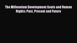 [PDF] The Millennium Development Goals and Human Rights: Past Present and Future Read Full