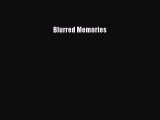 [PDF] Blurred Memories [Read] Online