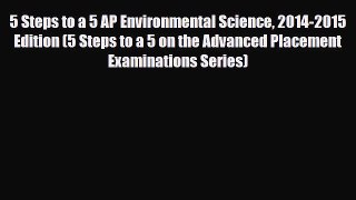 PDF 5 Steps to a 5 AP Environmental Science 2014-2015 Edition (5 Steps to a 5 on the Advanced