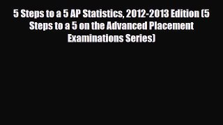 Download 5 Steps to a 5 AP Statistics 2012-2013 Edition (5 Steps to a 5 on the Advanced Placement