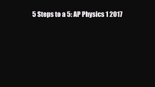 Download 5 Steps to a 5: AP Physics 1 2017 Read Online