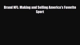 [PDF] Brand NFL: Making and Selling America's Favorite Sport Download Online