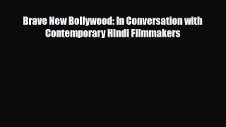 [PDF] Brave New Bollywood: In Conversation with Contemporary Hindi Filmmakers Read Online