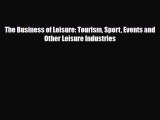 [PDF] The Business of Leisure: Tourism Sport Events and Other Leisure Industries Read Full