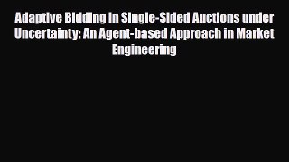 [PDF] Adaptive Bidding in Single-Sided Auctions under Uncertainty: An Agent-based Approach