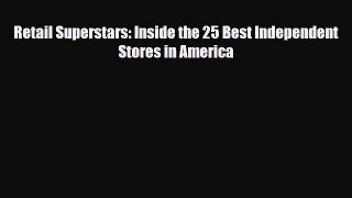 [PDF] Retail Superstars: Inside the 25 Best Independent Stores in America Download Full Ebook