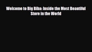 [PDF] Welcome to Big Biba: Inside the Most Beautiful Store in the World Download Full Ebook