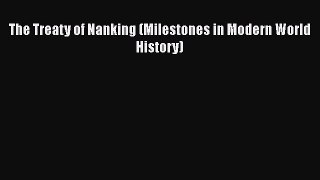 [PDF] The Treaty of Nanking (Milestones in Modern World History) [Read] Online