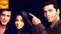 Shahrukh's Daughter Suhana's To DEBUT By Karan Johar | Bollywood Asia