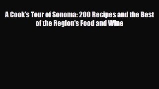 [PDF] A Cook's Tour of Sonoma: 200 Recipes and the Best of the Region's Food and Wine Download