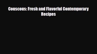 [PDF] Couscous: Fresh and Flavorful Contemporary Recipes Read Full Ebook