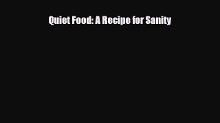 [PDF] Quiet Food: A Recipe for Sanity Download Full Ebook