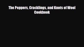 [PDF] The Peppers Cracklings and Knots of Wool Cookbook Download Online